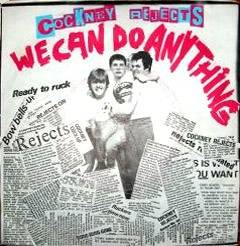 Cockney Rejects : We Can Do Anything